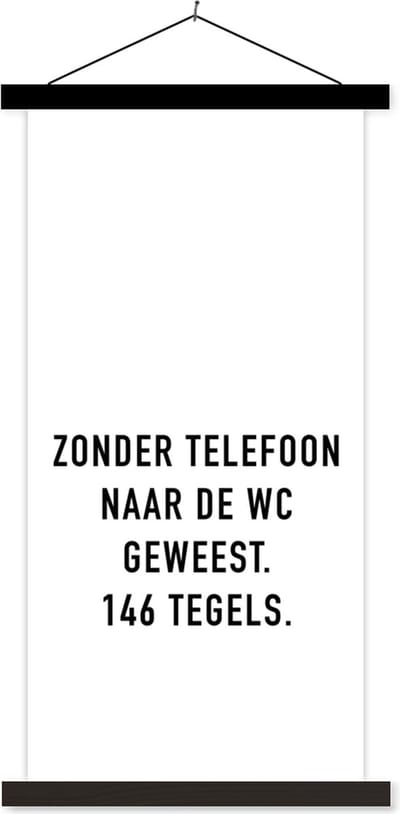 Posterhanger incl. Poster 40x80 cm - Schoolplaat - Spreuken - Quotes - Zonder telefoon naar de wc geweest. 146 tegels. - WC - Textielposter - Zwarte latten