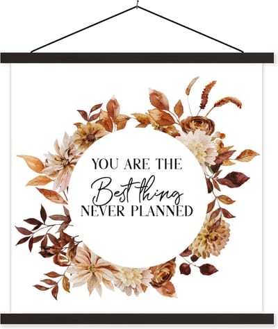 Posterhanger incl. Poster 60x60 cm - Schoolplaat - You are the best thing never planned - Spreuken - Quotes - Stel - Textielposter - Zwarte latten