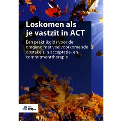 Loskomen Als Je Vastzit In Act - Russ Harris