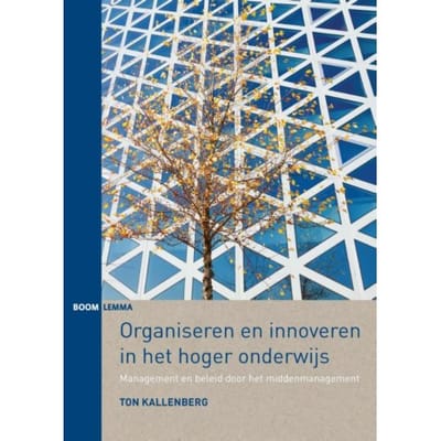 Organiseren En Innoveren In Het Hoger Onderwijs - Ton Kallenberg
