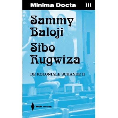 Sammy Baloji & Sibo Rugwiza / De Koloniale Schande Ii - Minima Docta - Jeroen Laureyns