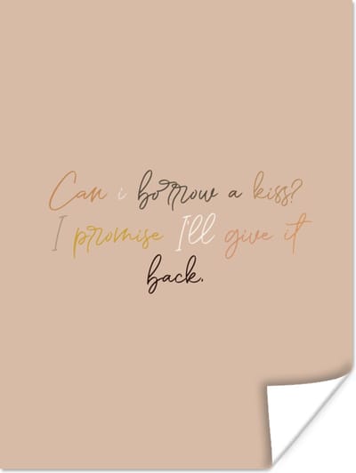 Poster Spreuken - Quotes - Can I borrow a kiss? I promise I'll give it back - Liefde - 120x160 cm XXL