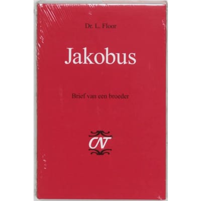 Jakobus - Commentaar Op Het Nieuwe Testament Derde Serie Afdeling Katholieke Brieven En Openbaring - L. Floor