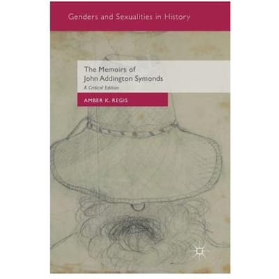 The Memoirs Of John Addington Symonds