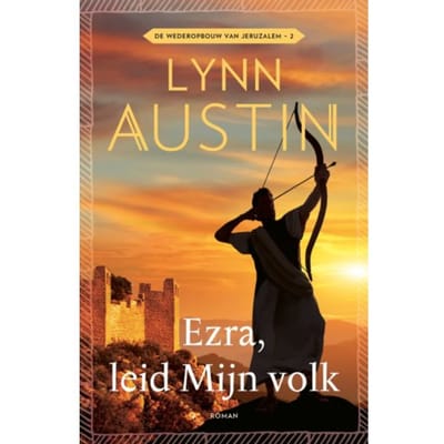 Ezra, Leid Mijn Volk - De Wederopbouw Van Jeruzalem - Lynn Austin