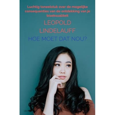 Hoe Moet Dat Nou? - Leopold Lindelauff