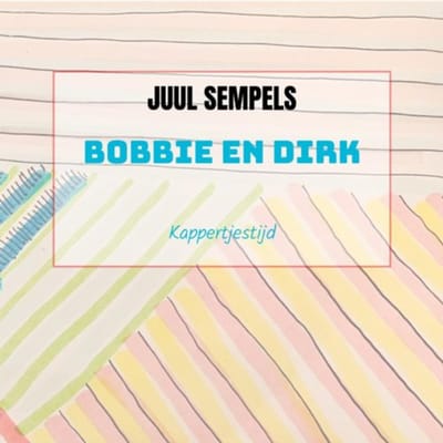 Bobbie En Dirk - Juul Sempels