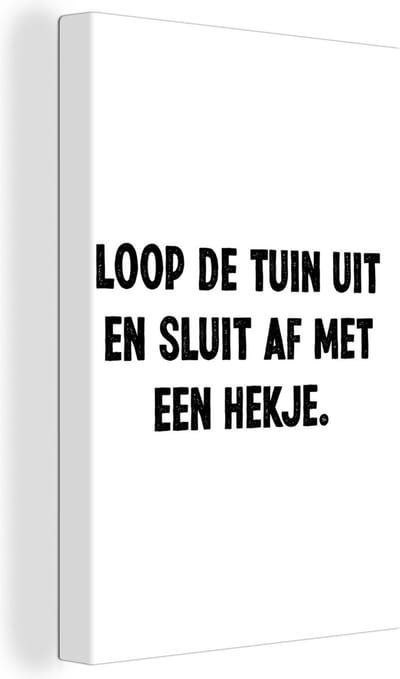 Canvas Schilderij Spreuken - Loop de tuin uit en sluit af - Quotes - 20x30 cm - Wanddecoratie