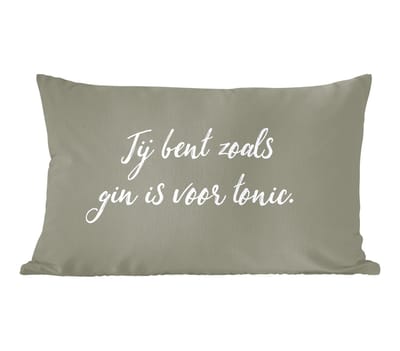 Sierkussens - Kussentjes Woonkamer - 60x40 cm - Spreuken - Quotes - Jij bent zoals gin is voor tonic - Partner