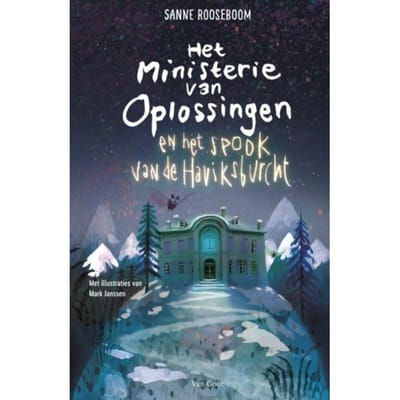 Het Ministerie Van Oplossingen En Het Spook Van De Haviksburcht - Het Ministerie Van Oplossingen - Sanne Rooseboom