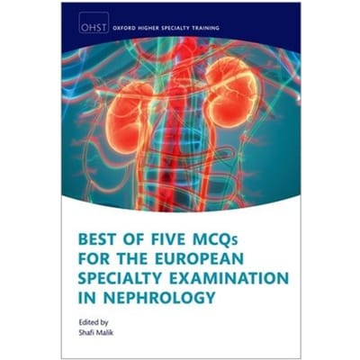 Best Of Five Mcqs For The European Specialty Examination In Nephrology - Oxford Higher