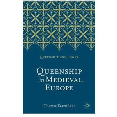 Queenship In Medieval Europe - Earenfight, Theresa