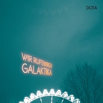 DOTA - Wir Rufen Dich, Galaktika (2 CD)