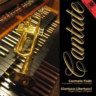 Fede, Carmelo & Gianluca Libertucci - Cantate (Works For Trumpet And Organ) (CD)