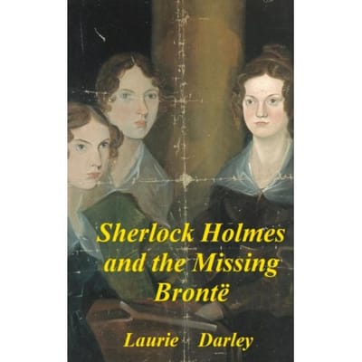Sherlock Holmes And The Missing Bronte - Laurie Darley