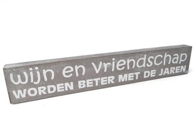 Houten Tekstplank / Tekstbord 5X30cm "Wijn en vriendschap worden beter met de jaren" - Kleur Taupe