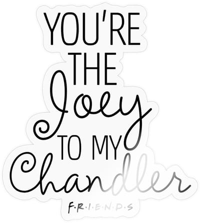 Friends Joey To My Chandler Sticker maat S (10 x 10 cm)