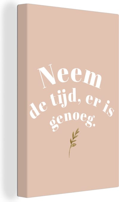 Canvas Schilderij Spreuken - Quotes - Neem de tijd, er is genoeg - Beige - 20x30 cm - Wanddecoratie