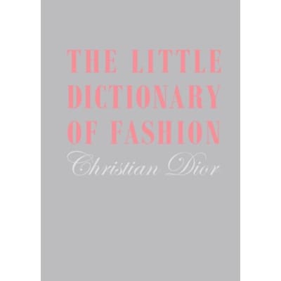The Little Dictionary Of Fashion - Christian Dior