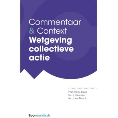 Wetgeving Collectieve Actie - Commentaar & Context - Eddy Bauw