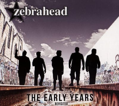 Early Years - Revisited - Zebrahead