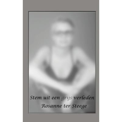 Stem Uit Een Grijs Verleden - Rosanne ter Steege