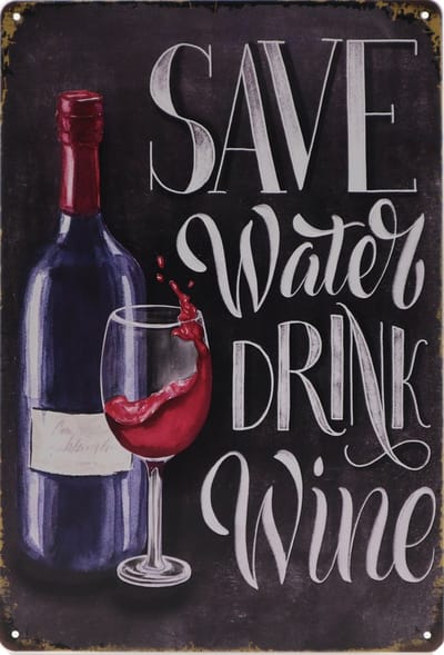 Wandbord – Save water drink wine - Wijn - Retro - Wanddecoratie – Reclame bord – Restaurant – Kroeg - Bar – Cafe - Horeca – Metal Sign – 20x30cm