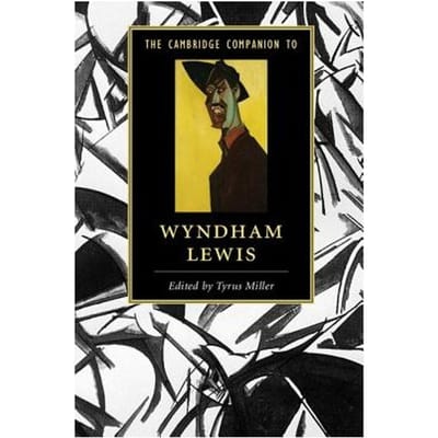 The Cambridge Companion To Wyndham Lewis - Tyrus (University of California,
