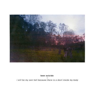 Teen Suicide - I Will Be My Own Hell Because There Is A Devil Inside My Body (CD) (Remastered)