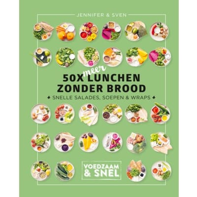 50 X Meer Lunchen Zonder Brood - Voedzaam & Snel - Sven en Jennifer