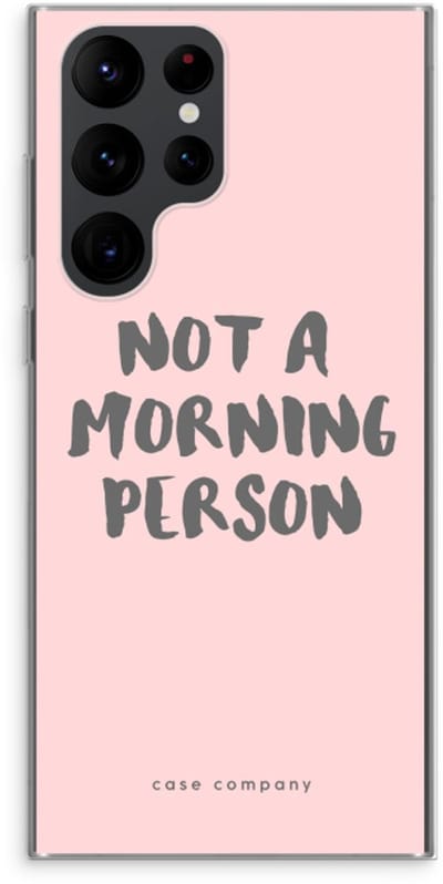 Case Company® - Hoesje geschikt voor Samsung Galaxy S22 Ultra hoesje - Morning person - Soft Cover Telefoonhoesje - Bescherming aan alle Kanten en Schermrand
