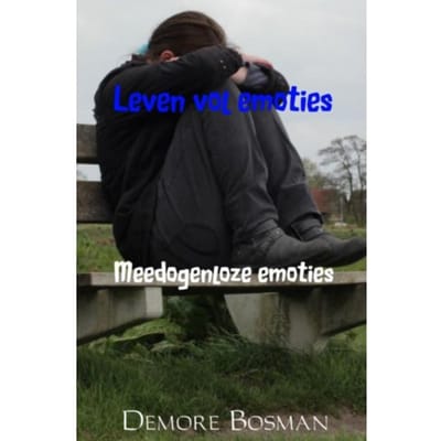 Meedogenloze Emoties - Leven Vol Emoties - Demore Bosman