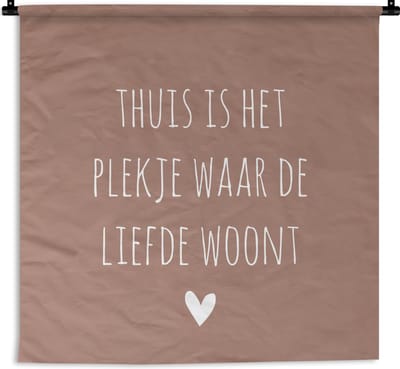 Wandkleed - Quotes - Liefde - Thuis - 120x120 cm - Wandtapijt
