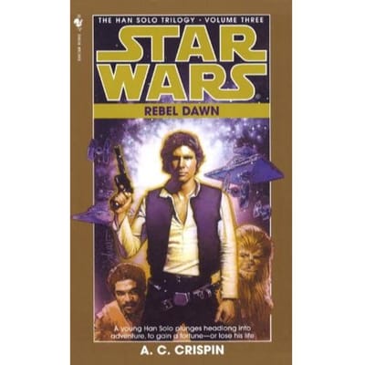 Star Wars: The Han Solo Trilogy - Rebel Dawn - A. C. Crispin