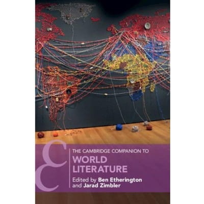 The Cambridge Companion To World Literature - Ben (University of Western Sydne
