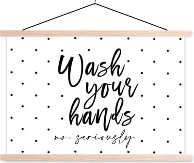 Posterhanger incl. Poster 90x60 cm - Schoolplaat - Spreuken - Quotes - Wash your hands no seriously - Textielposter - Blanke latten