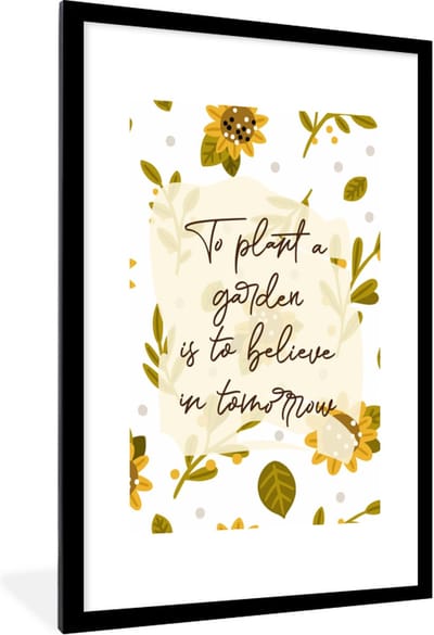 Fotolijst incl. Poster - Quotes - To plant a garden is to believe in tomorrow - Spreuken - 60x90 cm - Posterlijst