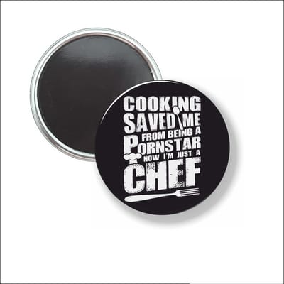 Button Met Magneet 58 MM - Cooking Saved Me From Being A Pornstar - NIET VOOR KLEDING
