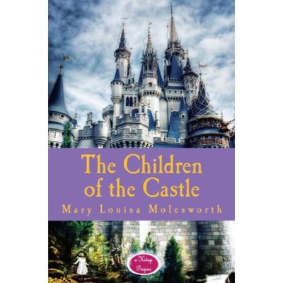 The Children Of The Castle - Mary Louisa Molesworth