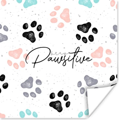 Poster Spreuken - Hond - Quotes - Stay pawsitive - 100x100 cm XXL