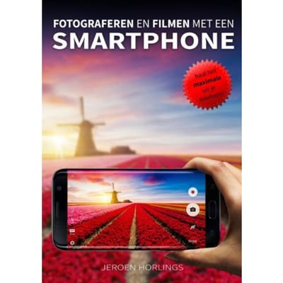 Fotograferen En Filmen Met Een Smartphone - Jeroen Horlings