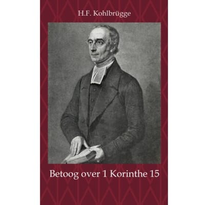 Betoog Over 1 Korinthe 15 - H.F. Kohlbrügge