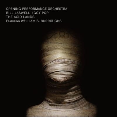 Opening Performance Orchestra & Laswell & Pop & Burroughs - The Acid Lands (CD)