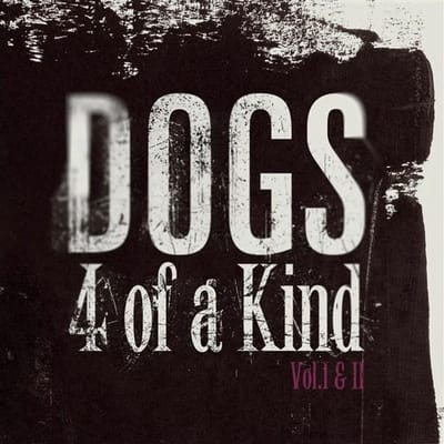 Dogs - 4 Of A Kind Vol. I & II (3 CD)