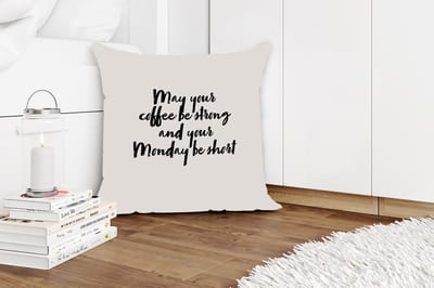 Sierkussens - Kussentjes Woonkamer - 50x50 cm - Quotes - Spreuken - May your coffee be strong and your Monday be short - Koffie