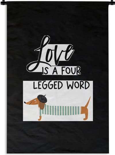 Wandkleed - Wanddoek - Quotes - Honden - Love is a four legged word - Spreuken - 120x180 cm - Wandtapijt