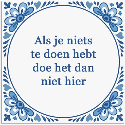 Tegeltje - Als je niets te doen hebt - delfts blauw wandbord - delftsblauw - hollandse cadeautjes - wanddecoratie - decoratieve accessoires - tegeltjes met tekst - tekst tegel - spreuktegel - tegeltjes met spreuken