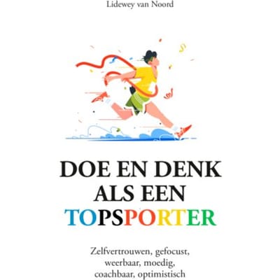 Doe En Denk Als Een Topsporter - Lidewey van Noord