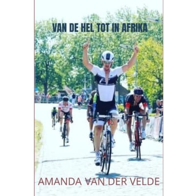 Van De Hel Tot In Afrika - Amanda Van der Velde