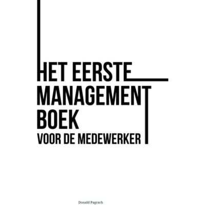 Het Eerste Managementboek Voor De Medewerker - Donald Pagrach